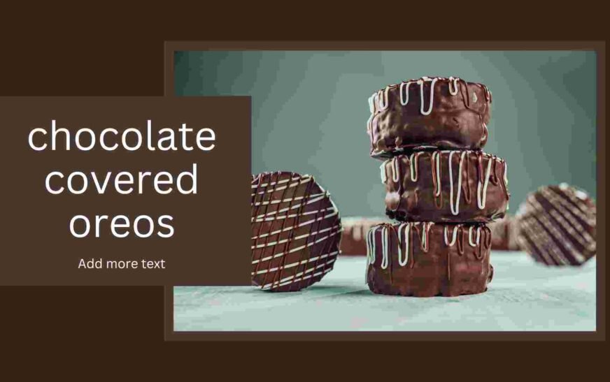 Chocolate Covered Oreos